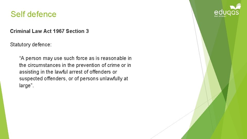 Self defence Criminal Law Act 1967 Section 3 Statutory defence: “A person may use