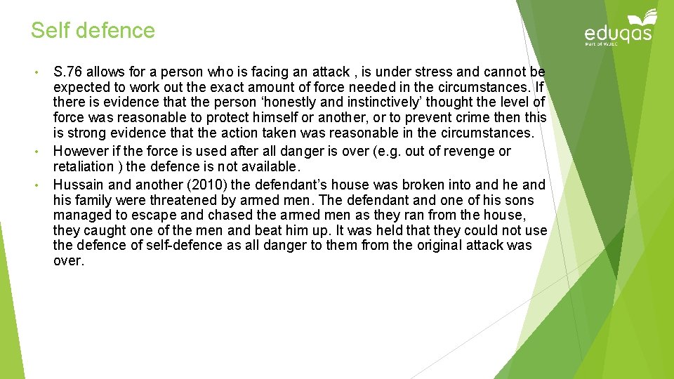 Self defence • • • S. 76 allows for a person who is facing