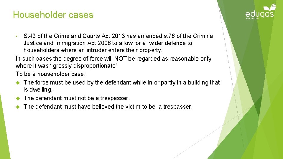 Householder cases S. 43 of the Crime and Courts Act 2013 has amended s.