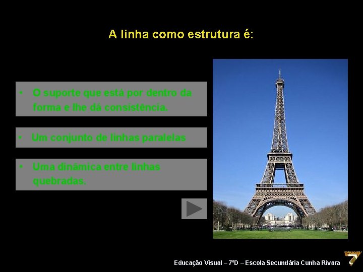 A linha como estrutura é: • O suporte que está por dentro da forma