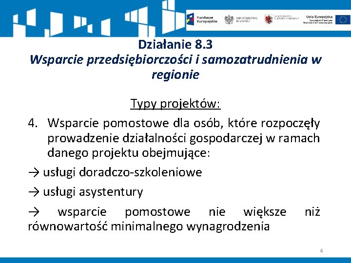 Działanie 8. 3 Wsparcie przedsiębiorczości i samozatrudnienia w regionie Typy projektów: 4. Wsparcie pomostowe