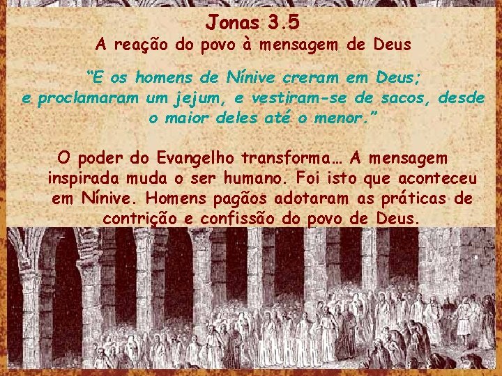 Jonas 3. 5 A reação do povo à mensagem de Deus “E os homens