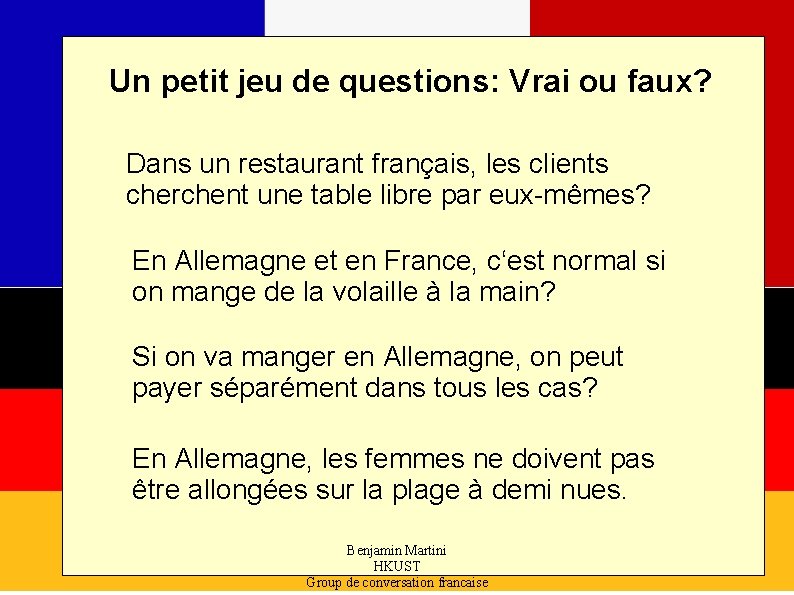 Un petit jeu de questions: Vrai ou faux? Dans un restaurant français, les clients