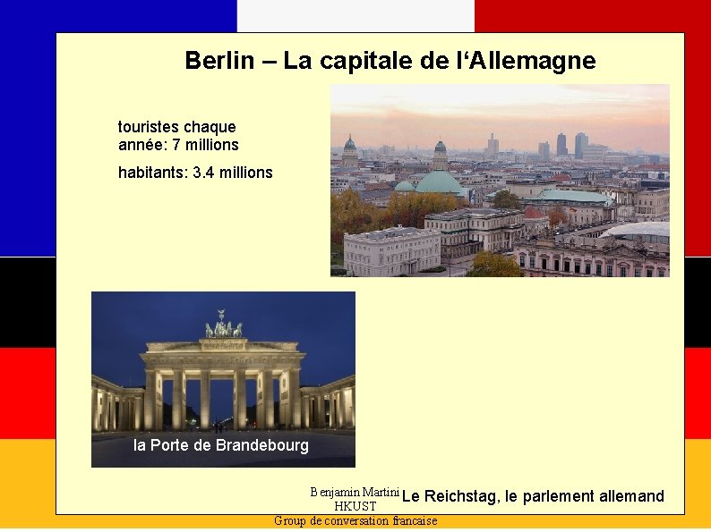 Berlin – La capitale de l‘Allemagne touristes chaque année: 7 millions habitants: 3. 4