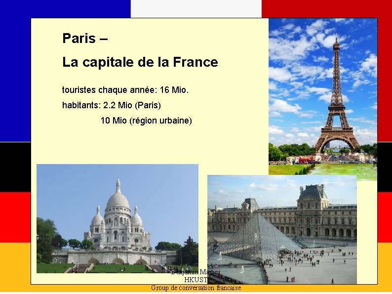 Paris – La capitale de la France touristes chaque année: 16 Mio. habitants: 2.
