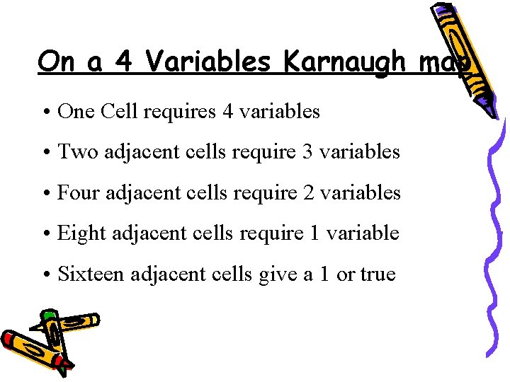 On a 4 Variables Karnaugh map • One Cell requires 4 variables • Two