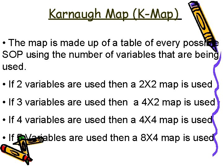 Karnaugh Map (K-Map) • The map is made up of a table of every