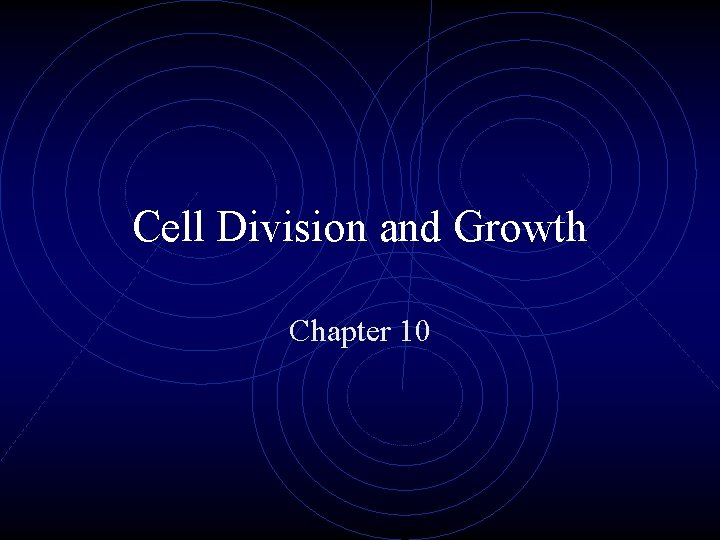 Cell Division and Growth Chapter 10 