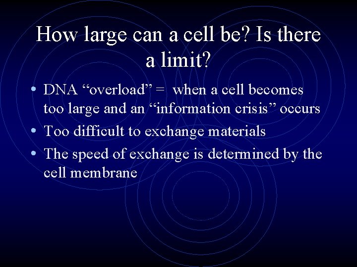 How large can a cell be? Is there a limit? • DNA “overload” =
