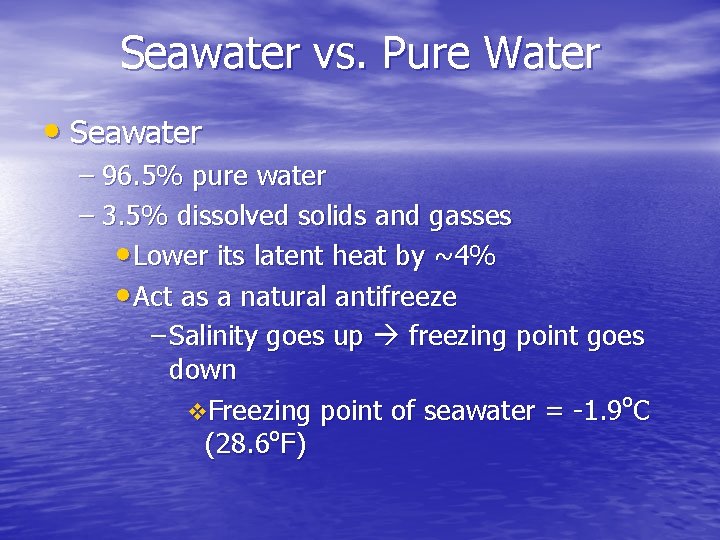 Seawater vs. Pure Water • Seawater – 96. 5% pure water – 3. 5%