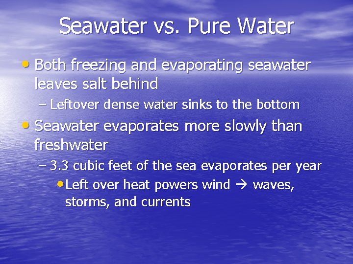 Seawater vs. Pure Water • Both freezing and evaporating seawater leaves salt behind –