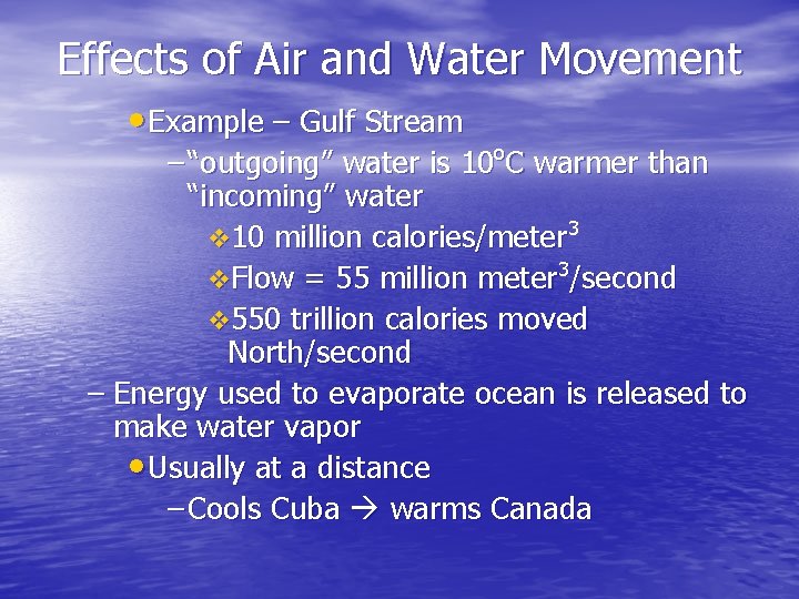 Effects of Air and Water Movement • Example – Gulf Stream – “outgoing” water