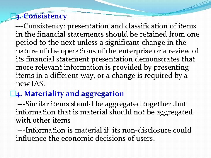 � 3. Consistency ---Consistency: presentation and classification of items in the financial statements should � 3. Consistency ---Consistency: presentation and classification of items in the financial statements should