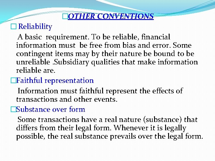 �OTHER CONVENTIONS � Reliability A basic requirement. To be reliable, financial information must be �OTHER CONVENTIONS � Reliability A basic requirement. To be reliable, financial information must be