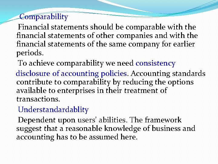 Comparability Financial statements should be comparable with the financial statements of other companies and Comparability Financial statements should be comparable with the financial statements of other companies and