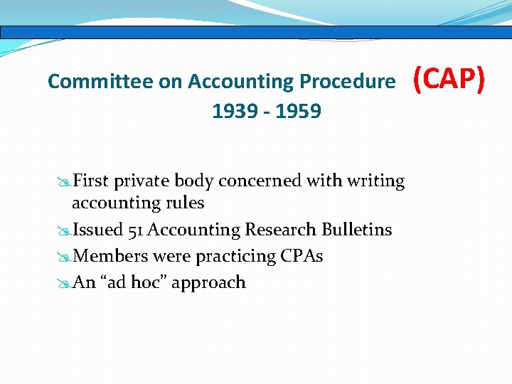 Committee on Accounting Procedure 1939 - 1959 @First private body concerned with writing accounting Committee on Accounting Procedure 1939 - 1959 @First private body concerned with writing accounting