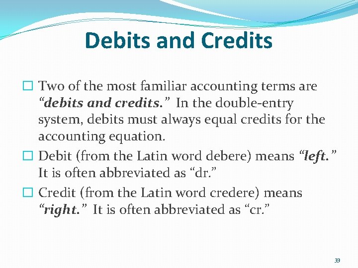 Debits and Credits � Two of the most familiar accounting terms are “debits and Debits and Credits � Two of the most familiar accounting terms are “debits and