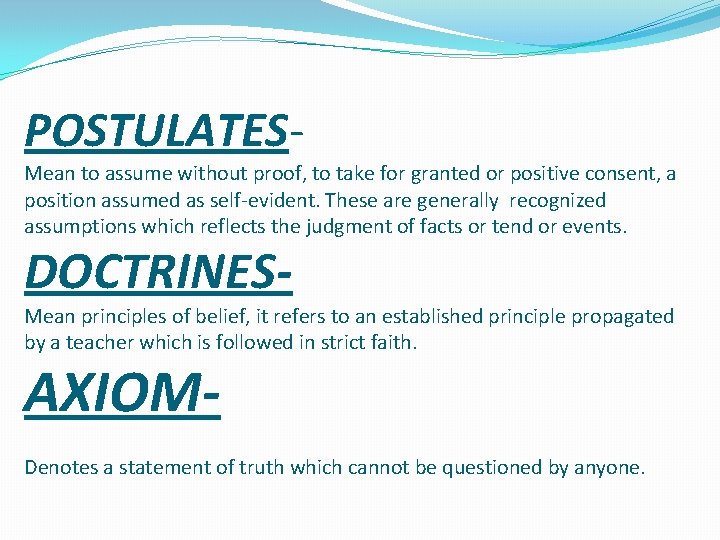 POSTULATES- Mean to assume without proof, to take for granted or positive consent, a POSTULATES- Mean to assume without proof, to take for granted or positive consent, a