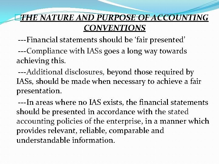 �THE NATURE AND PURPOSE OF ACCOUNTING CONVENTIONS ---Financial statements should be ‘fair presented’ ---Compliance �THE NATURE AND PURPOSE OF ACCOUNTING CONVENTIONS ---Financial statements should be ‘fair presented’ ---Compliance
