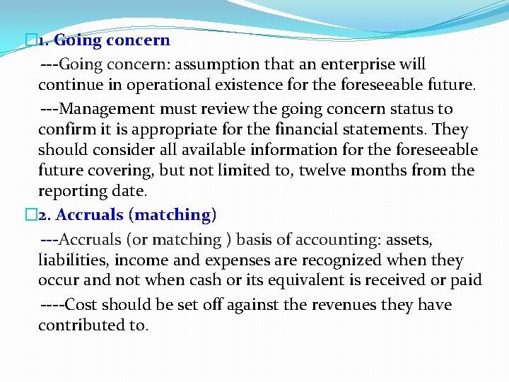 � 1. Going concern ---Going concern: assumption that an enterprise will continue in operational � 1. Going concern ---Going concern: assumption that an enterprise will continue in operational