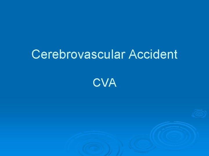 Cerebrovascular Accident CVA 