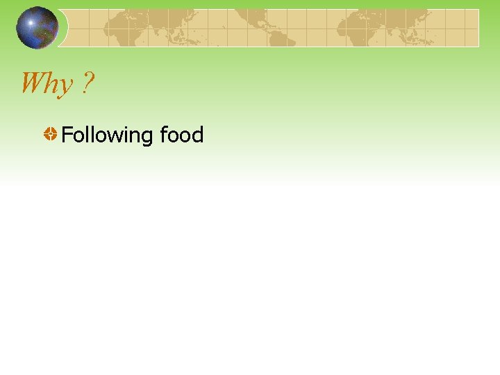 Why ? Following food 