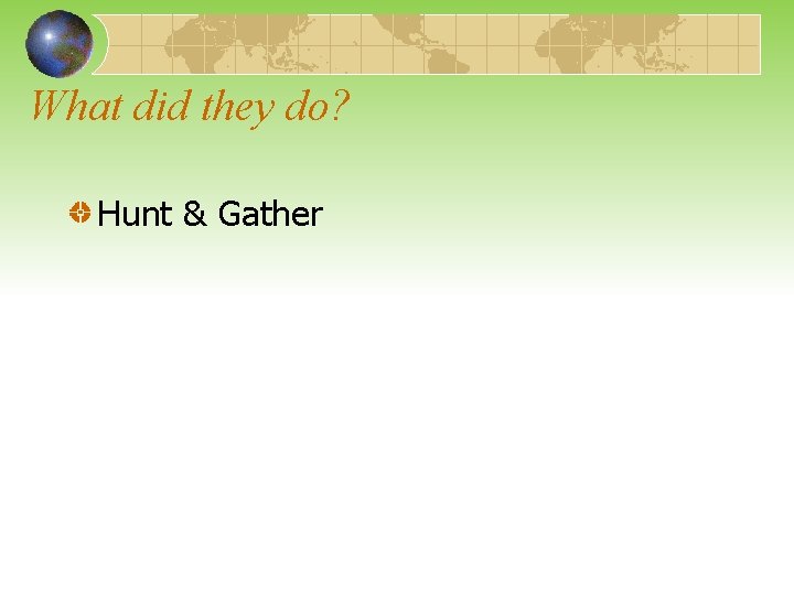 What did they do? Hunt & Gather 