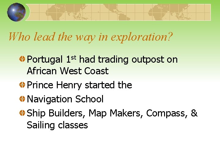 Who lead the way in exploration? Portugal 1 st had trading outpost on African