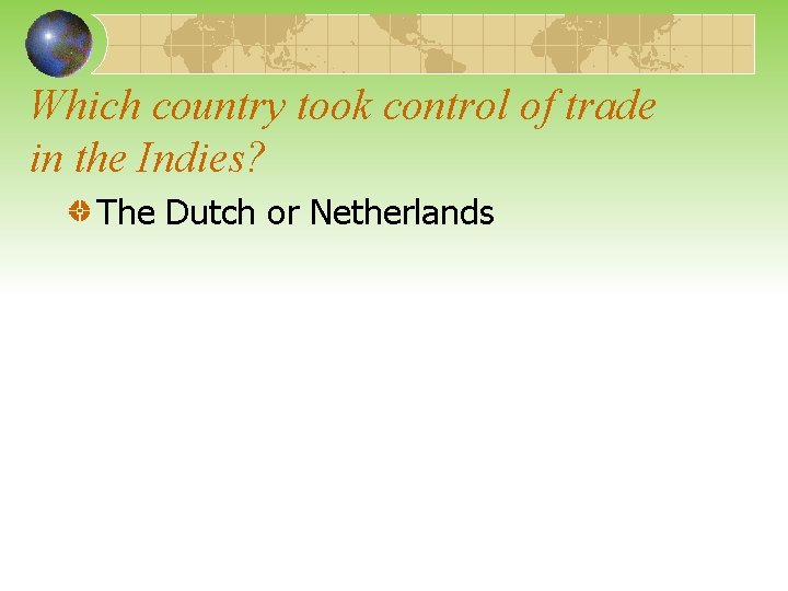 Which country took control of trade in the Indies? The Dutch or Netherlands 