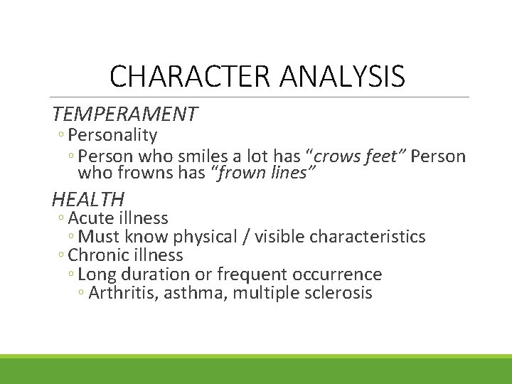 CHARACTER ANALYSIS TEMPERAMENT ◦ Personality ◦ Person who smiles a lot has “crows feet” CHARACTER ANALYSIS TEMPERAMENT ◦ Personality ◦ Person who smiles a lot has “crows feet”