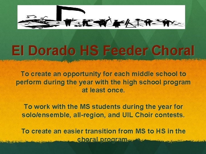 El Dorado HS Feeder Choral To create an opportunity for each middle school to