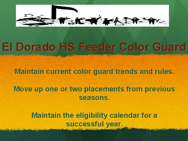El Dorado HS Feeder Color Guard Maintain current color guard trends and rules. Move
