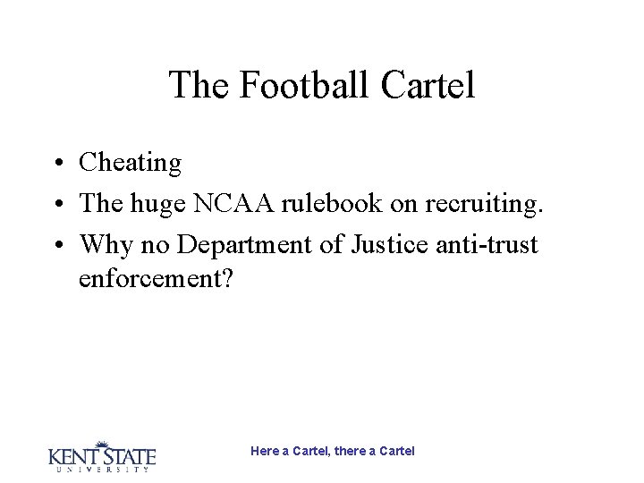 The Football Cartel • Cheating • The huge NCAA rulebook on recruiting. • Why