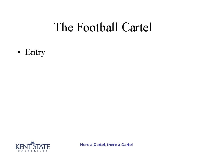 The Football Cartel • Entry Here a Cartel, there a Cartel 