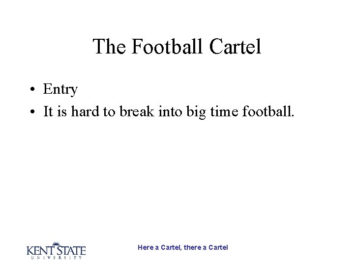 The Football Cartel • Entry • It is hard to break into big time