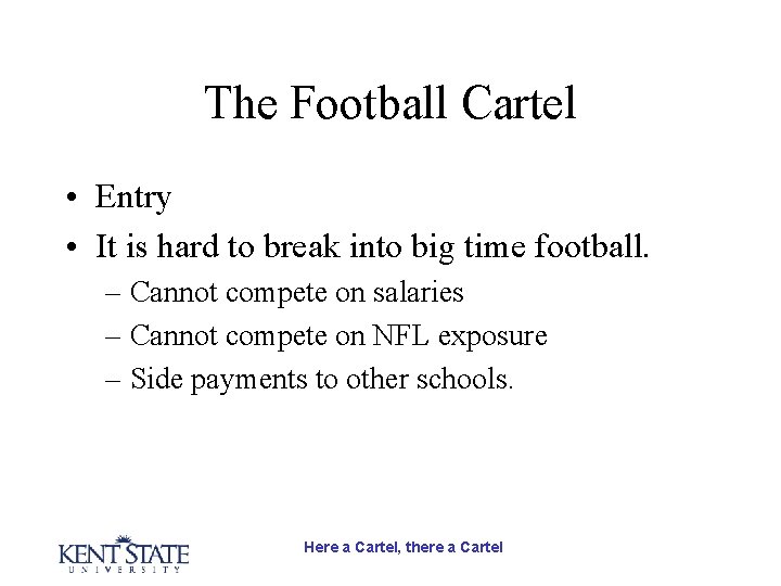 The Football Cartel • Entry • It is hard to break into big time