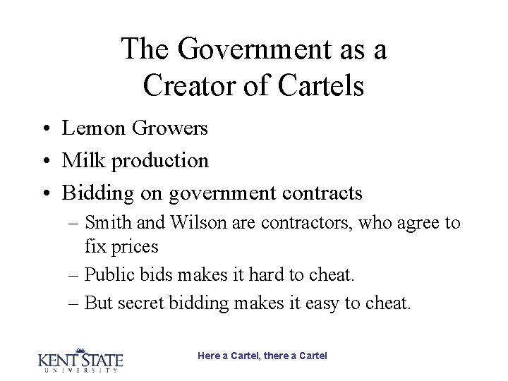 The Government as a Creator of Cartels • Lemon Growers • Milk production •