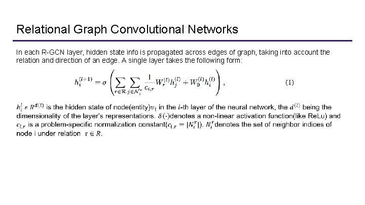 Relational Graph Convolutional Networks In each R-GCN layer, hidden state info is propagated across