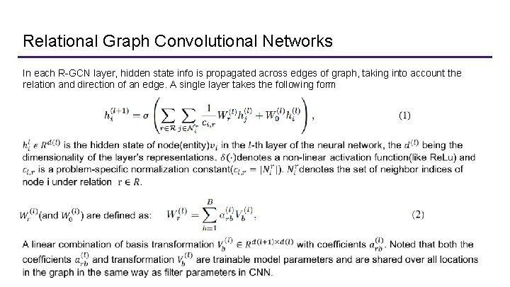 Relational Graph Convolutional Networks In each R-GCN layer, hidden state info is propagated across