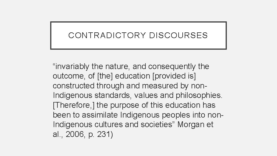 CONTRADICTORY DISCOURSES “invariably the nature, and consequently the outcome, of [the] education [provided is]