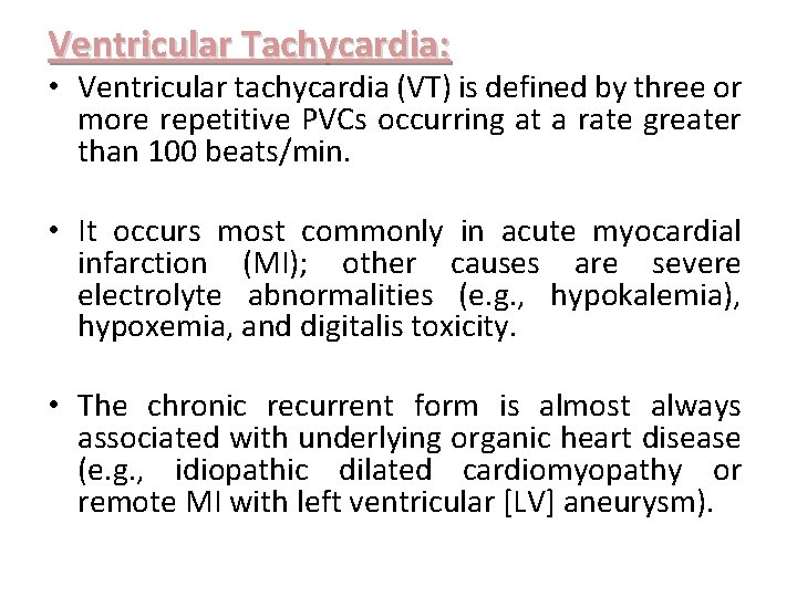 Ventricular Tachycardia: • Ventricular tachycardia (VT) is defined by three or more repetitive PVCs