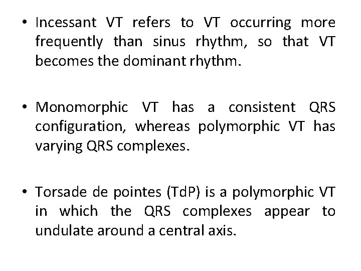  • Incessant VT refers to VT occurring more frequently than sinus rhythm, so