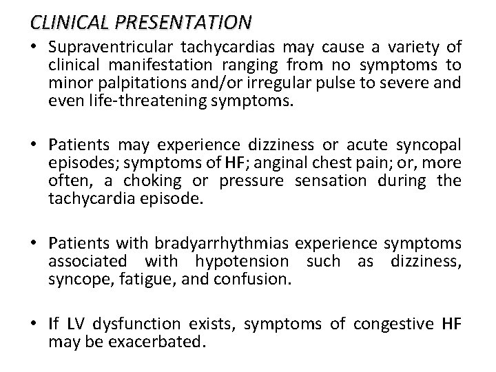 CLINICAL PRESENTATION • Supraventricular tachycardias may cause a variety of clinical manifestation ranging from