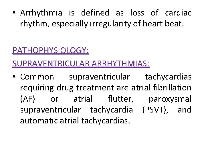  • Arrhythmia is defined as loss of cardiac rhythm, especially irregularity of heart