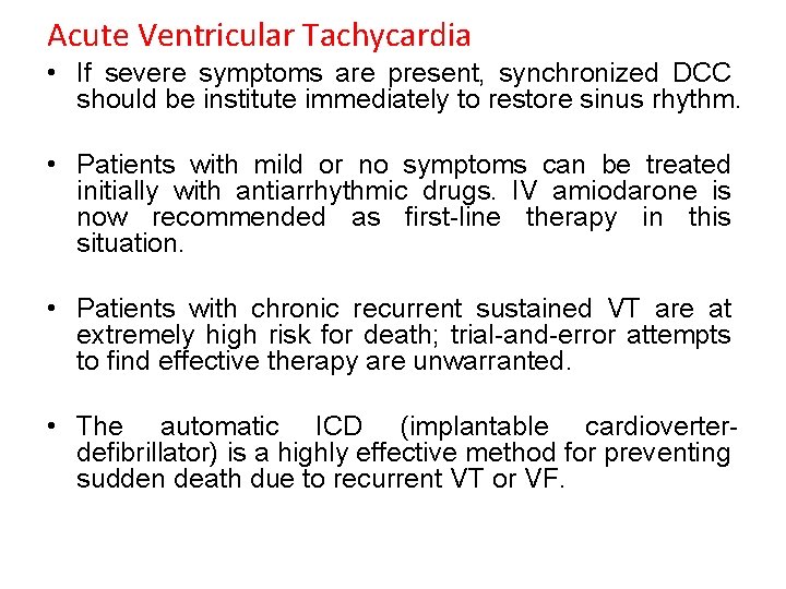 Acute Ventricular Tachycardia • If severe symptoms are present, synchronized DCC should be institute