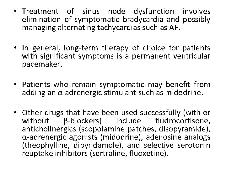  • Treatment of sinus node dysfunction involves elimination of symptomatic bradycardia and possibly