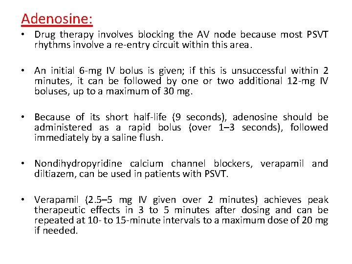 Adenosine: • Drug therapy involves blocking the AV node because most PSVT rhythms involve