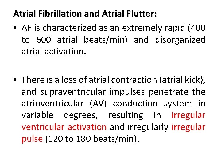 Atrial Fibrillation and Atrial Flutter: • AF is characterized as an extremely rapid (400