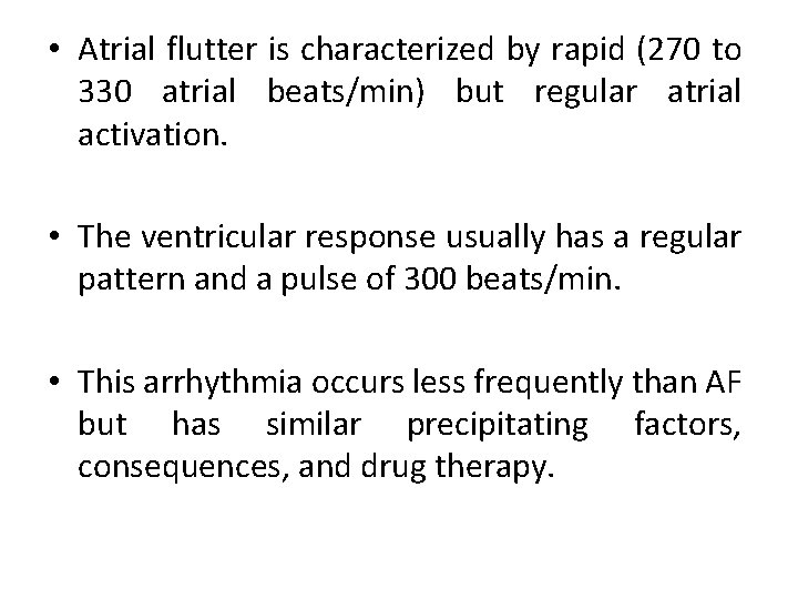  • Atrial flutter is characterized by rapid (270 to 330 atrial beats/min) but