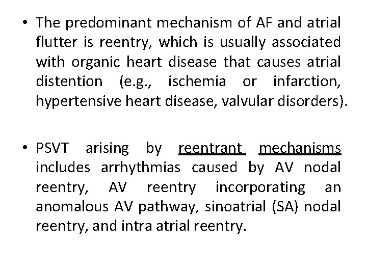  • The predominant mechanism of AF and atrial flutter is reentry, which is